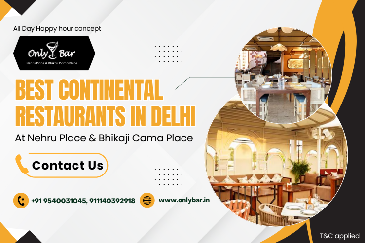 Best Continental Restaurants in Delhi at Nehru Place & Bhikaji Cama Place