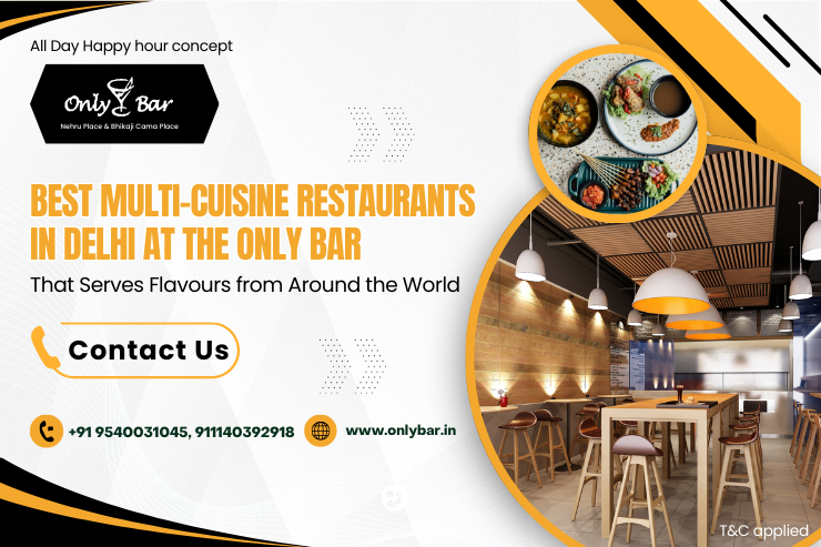 Best Multi Cuisine Restaurants in Delhi at the Only Bar That Serves Flavours from Around the World