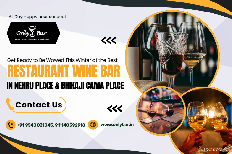 Get Ready to Be Wowed This Winter at the Best Restaurant Wine Bar in Nehru Place & Bhikaji Cama Place